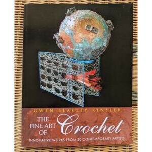 The Fine Art of Crochet: Innovative Works From Twenty Contemporary Artists